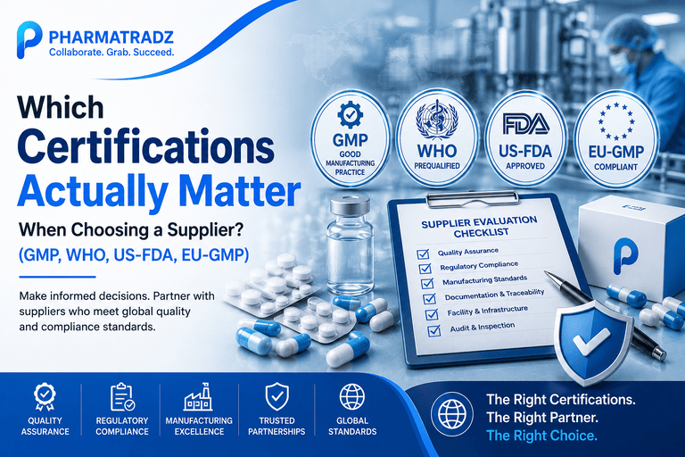 Which Certifications Actually Matter When Choosing a Supplier? (GMP, WHO, US-FDA, EU-GMP)